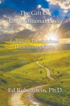 The Gift of Unconditional Love de Ed Rubenstein