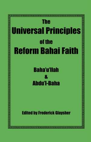 The Universal Principles of the Reform Bahai Faith de Baha'u'llah