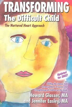 Transforming the Difficult Child: The Nurtured Heart Approach de Howard Glasser