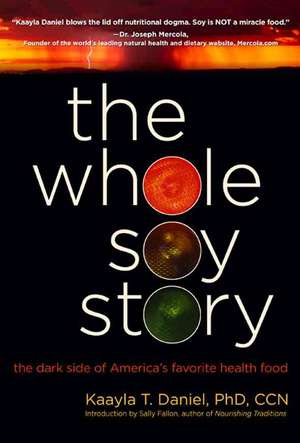 The Whole Soy Story de Daniel Kaayla