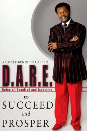 Dare to Succeed and Prosper: How to Eat, How to Raise Good Eaters, How to Cook de Bennie Fluellen