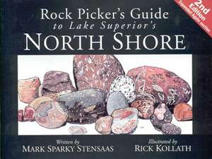 Rock Pickers Guide to Lake Superior's North Shore de Kollath Stensaas