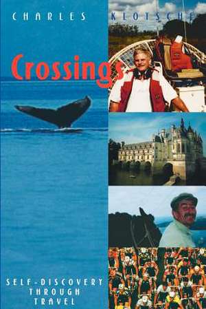 Crossings: Self-Discovery Through Travel de Charles Martin Klotsche