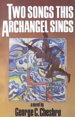 Two Songs This Archangel Sings de George C. Chesbro