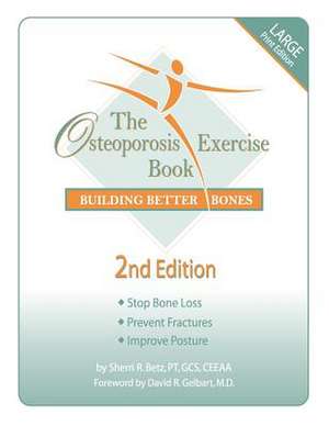 The Osteoporosis Exercise Book de Pt Gcs Sherri R. Betz