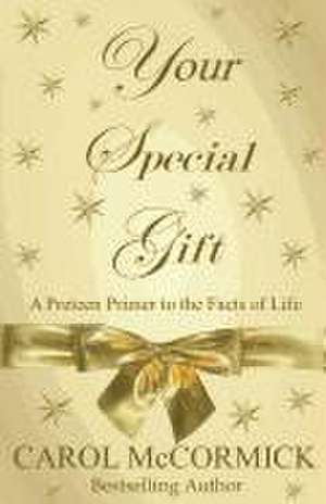 Your Special Gift: (A Preteen Primer to the Facts of Life) de Carol McCormick