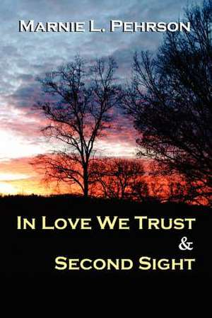 In Love We Trust & Second Sight de Marnie L. Pehrson