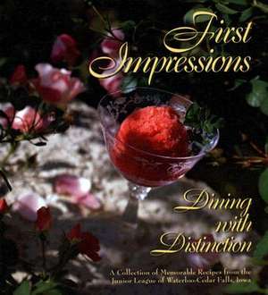 First Impressions: Dining with Distinction de Junior League Of Waterloo-Cedar Falls