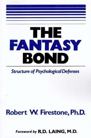 The Fantasy Bond: Effects of Psychological Defenses on Interpersonal Relations de Richard Seiden