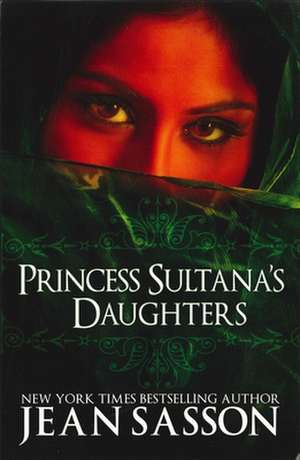 Princess Sultana's Daughters de Jean Sasson