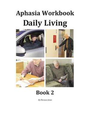 Aphasia Workbook Daily Living Book 2 de Florence Jones