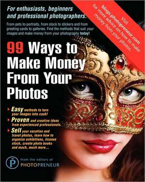 99 Ways to Make Money from Your Photos: Fruits & Vegetables de The Editors of Photopreneur