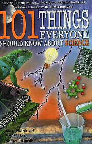 101 Things Everyone Should Know about Science de Dia L. Michels