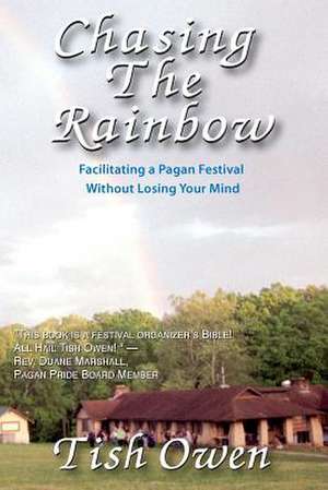 Chasing the Rainbow: Facilitating a Pagan Festival de Tish Owen