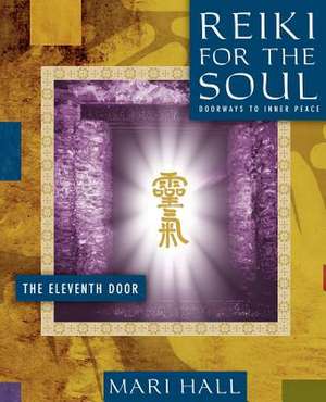 Reiki for the Soul the Eleventh Door de Mari Hall