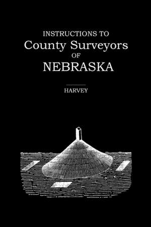 Instructions to County Surveyors of Nebraska