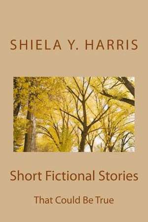 Short Fictional Stories de Shiela Y. Harris