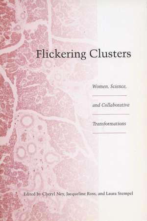 Flickering Clusters: Women, Science, and Collaborative Transformations de Cheryl Ney