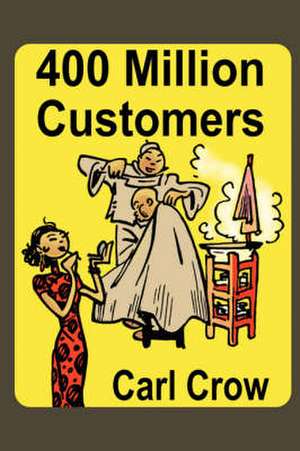 400 Million Customers de Carl Crow