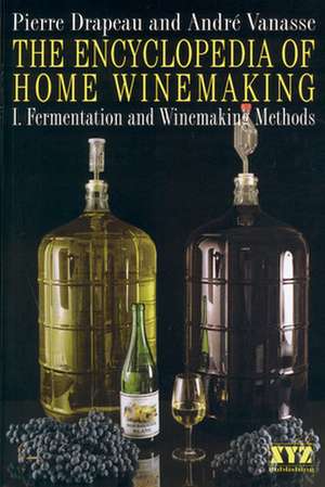 The Encyclopedia of Home Winemaking de Pierre Drapeau