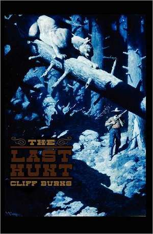 The Last Hunt de Cliff J. Burns