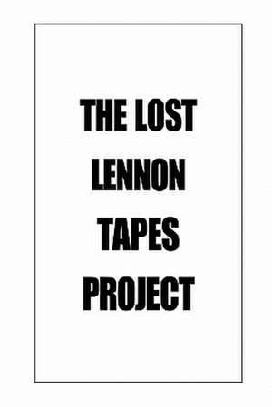 The Lost Lennon Tapes Project de Charles Iscove