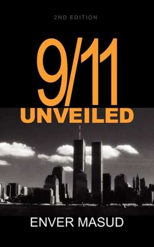 9/11 Unveiled 2nd Ed de Enver Masud