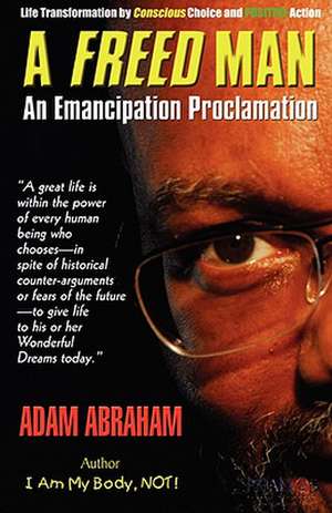 A Freed Man: An Emancipation Proclamation de Adam E. Abraham