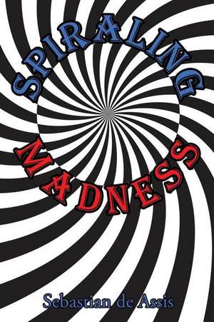 Spiraling Madness de Sebastian De Assis