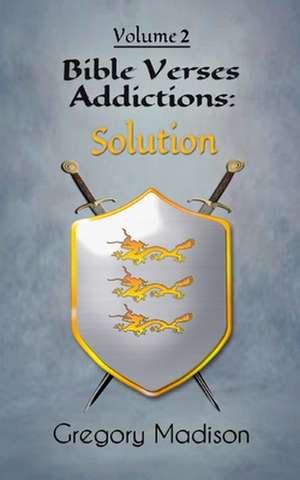 Bible Verses Addictions: Solution Volume 2 de Gregory Madison