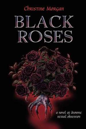 Black Roses de Christine M. Morgan