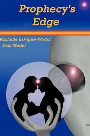 Prophecy's Edge de Michelle LaVigne-Wedel