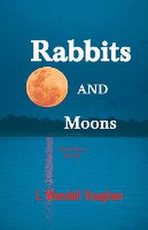 Rabbits and Moons de L. Wendell Vaughan