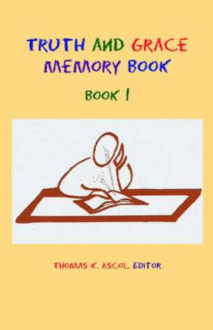 Truth and Grace Memory Book: Book 1 de Thomas K. Ascol