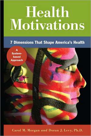 Health Motivations: A System-Based Approach de Carol M. Morgan