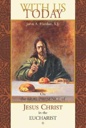 With Us Today de John A Hardon