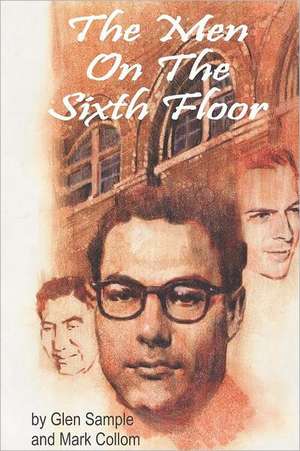 The Men on the Sixth Floor: A Survival Guide de MR Glen W. Sample