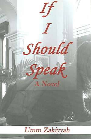 If I Should Speak, a Novel: A Novel of Rajasthan and Northern India Through the Ages de Umm Zakiyyah