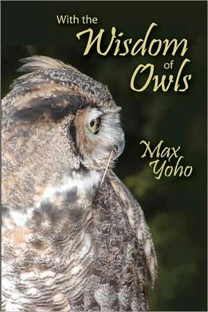 With the Wisdom of Owls: The Peculiar Education of Max Freeman de Max Yoho