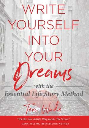 Write Yourself Into Your Dreams de Teri Wade