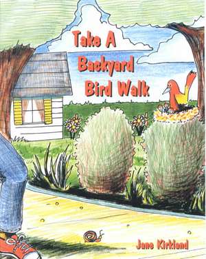 Take a Backyard Bird Walk de Jane Kirkland