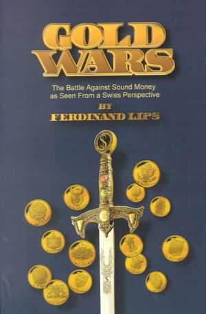 Gold Wars de Ferdinand Lips