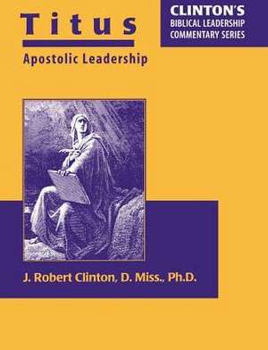 Titus--Apostolic Leadership de J. Robert Clinton