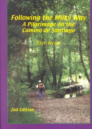 Following the Milky Way: A Pilgrimage on the Camino de Santiago de Elyn Aviva