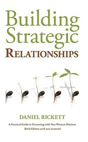 Building Strategic Relationships: A Practical Guide to Partnering with Non-Western Missions de Daniel Rickett