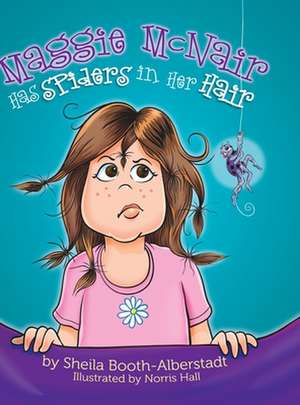 Maggie McNair Has Spiders in Her Hair de Sheila Booth-Alberstadt