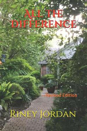 All the Difference -- Revised de Riney Jordan