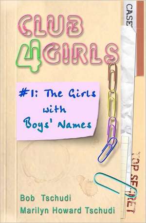 Club4girls: The Girls with Boys' Names de Bob Tschudi