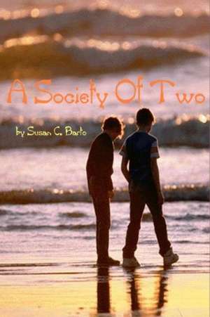 A Society of Two: Essential Leadership Insight for People with Technical Backgrounds de Susan C. Barto