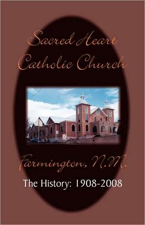 Sacred Heart Parish the History de Timothy Farrell